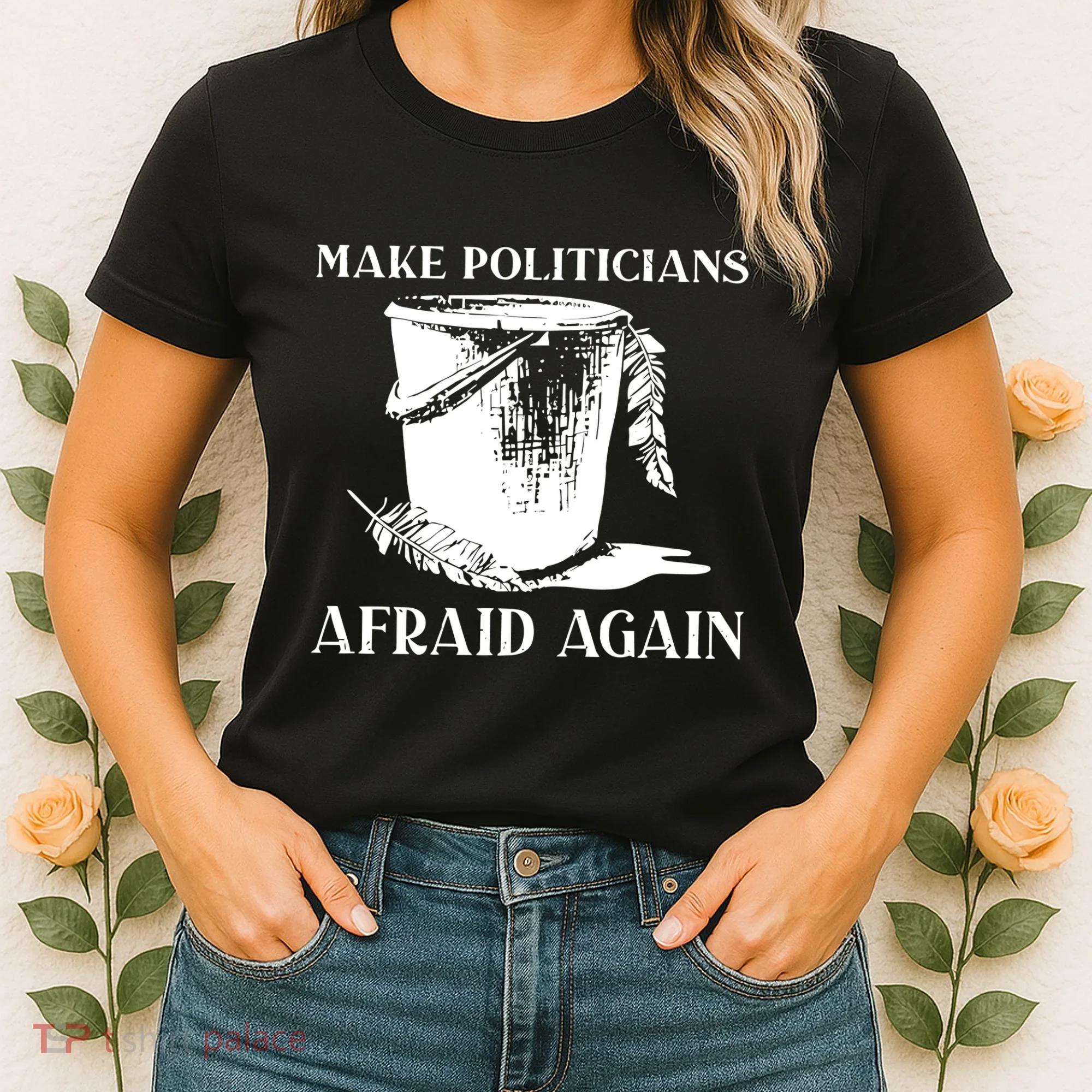 Make Politicians Afraid Again Women's T-Shirt