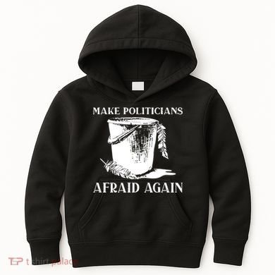 Make Politicians Afraid Again Kids Hoodie