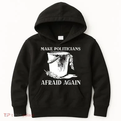 Make Politicians Afraid Again Kids Hoodie