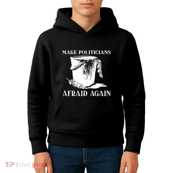 Make Politicians Afraid Again Kids Hoodie