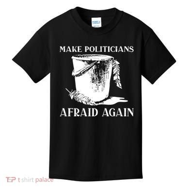 Make Politicians Afraid Again Kids T-Shirt
