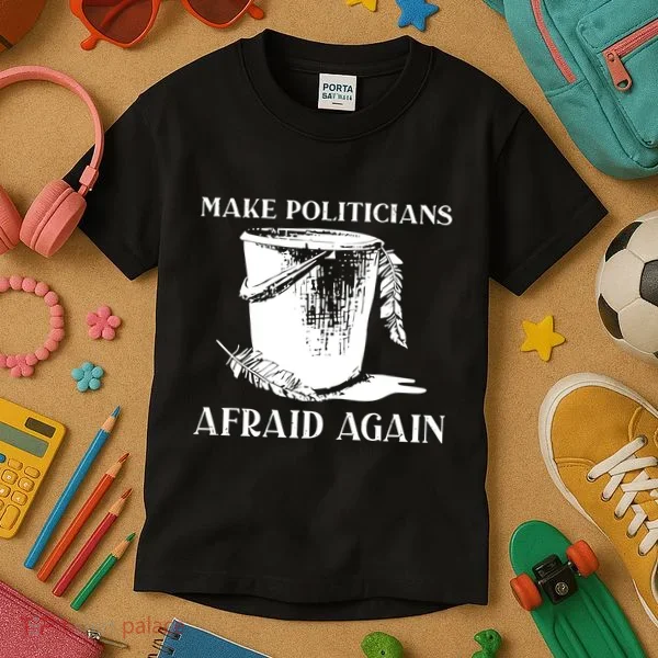 Make Politicians Afraid Again Kids T-Shirt