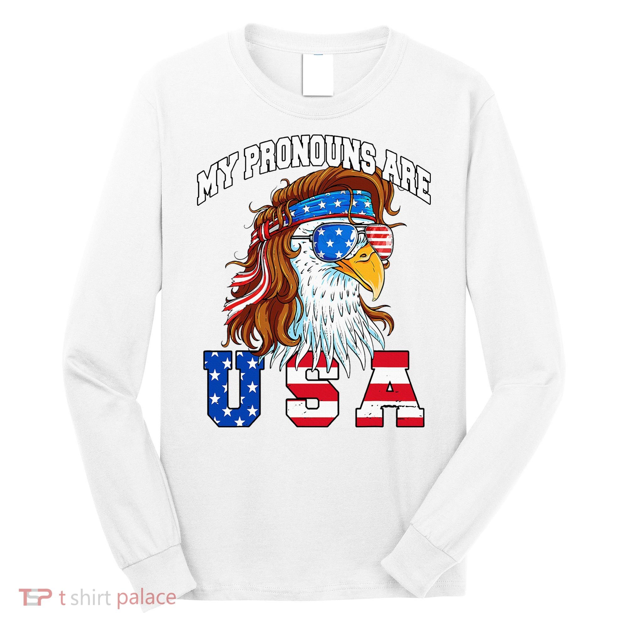 My Pronouns Are Usa Eagle American Long Sleeve Shirt