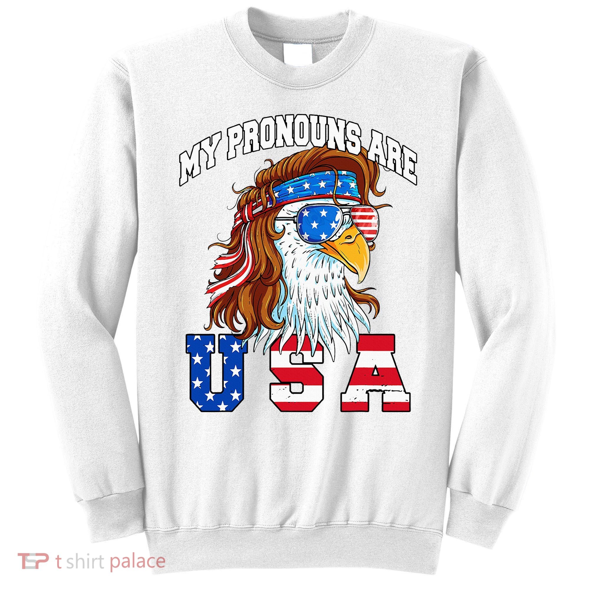 My Pronouns Are Usa Eagle American Sweatshirt