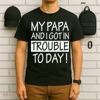 My Papa And I Got In Trouble Today Fathers Day T-Shirt thumb 6