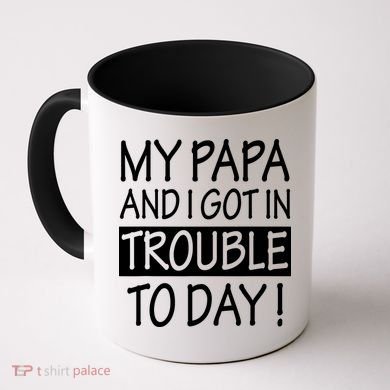 My Papa And I Got In Trouble Today Fathers Day Coffee Mug