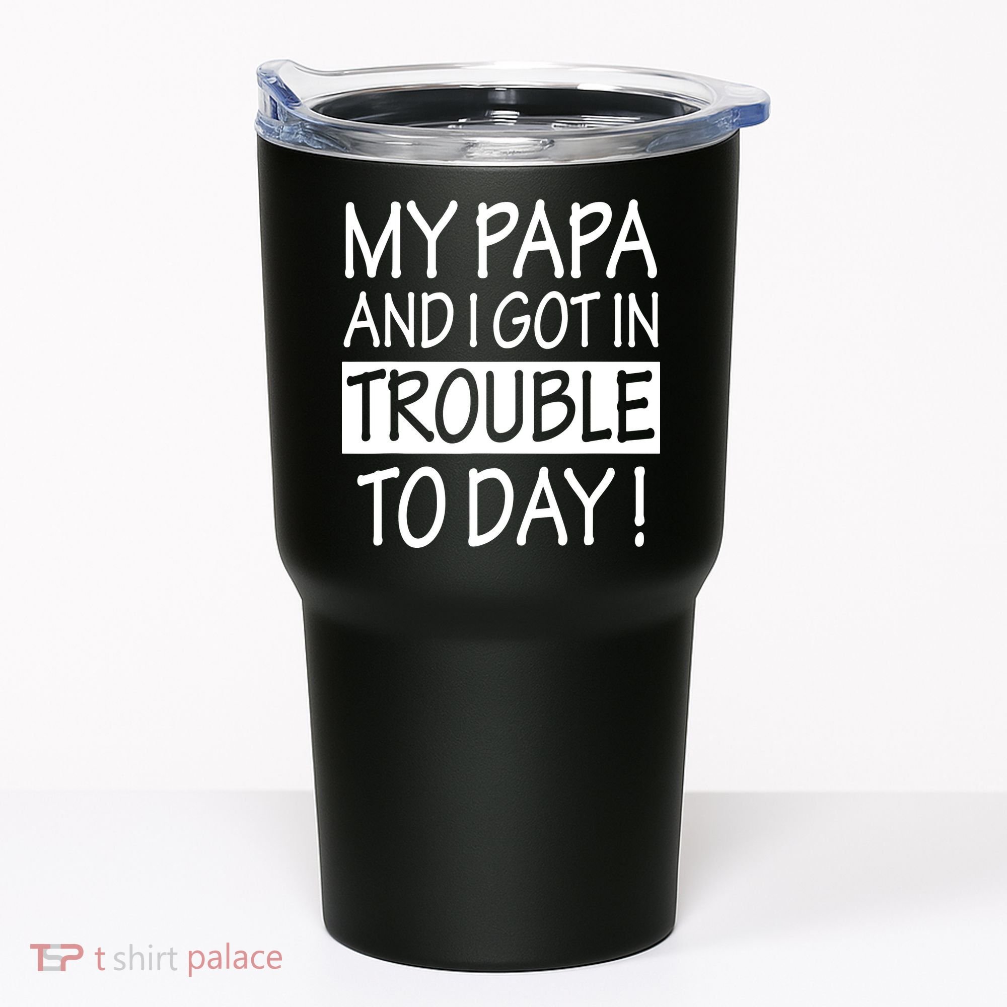 My Papa And I Got In Trouble Today Fathers Day Tumbler