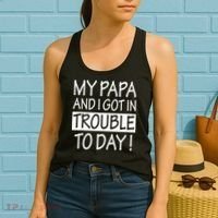 My Papa And I Got In Trouble Today Fathers Day Women's Tank Top thumb 2