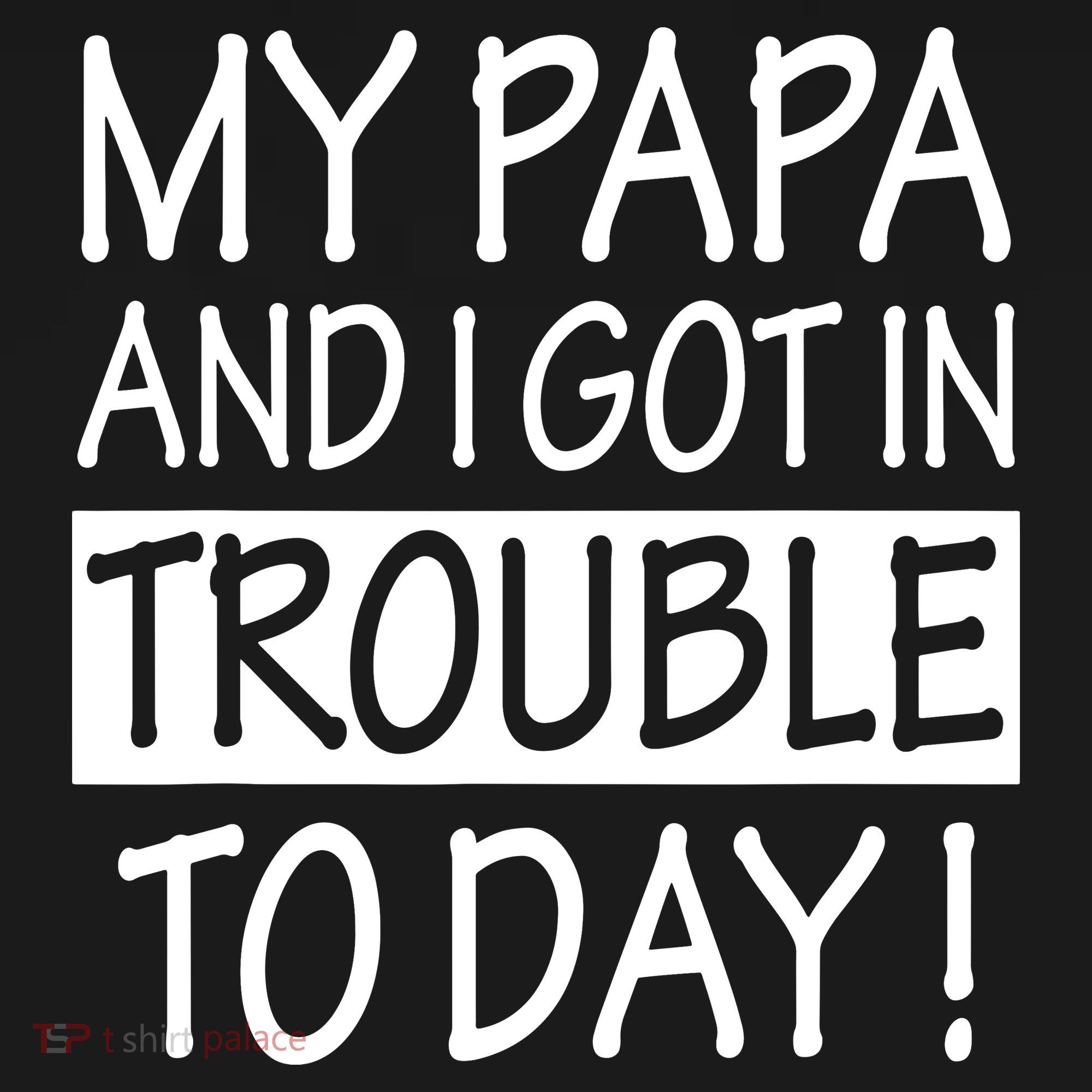 My Papa And I Got In Trouble Today Fathers Day Women's Tank Top