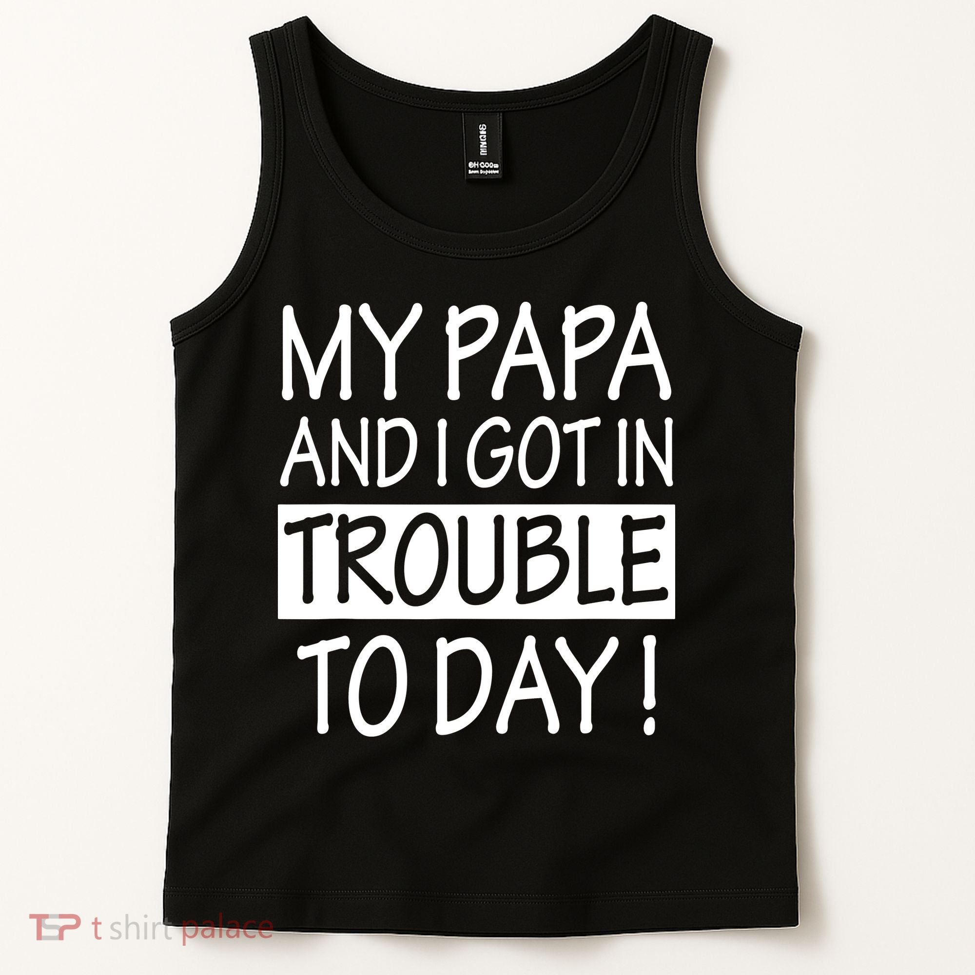 My Papa And I Got In Trouble Today Fathers Day Tank Top