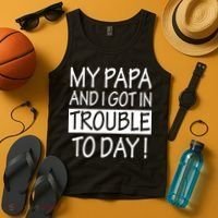 My Papa And I Got In Trouble Today Fathers Day Tank Top thumb 4