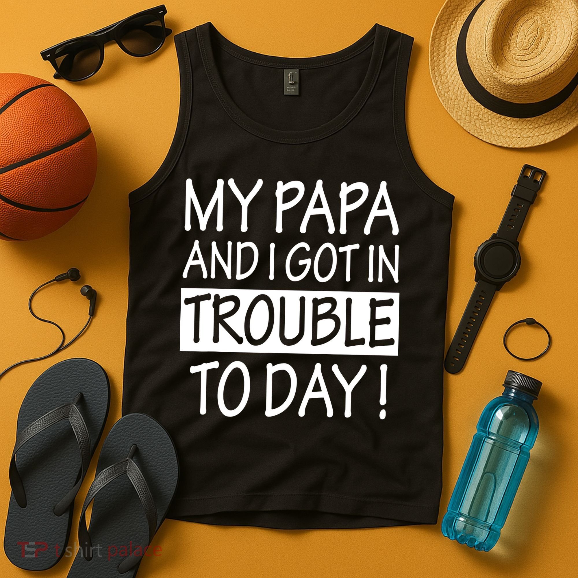 My Papa And I Got In Trouble Today Fathers Day Tank Top