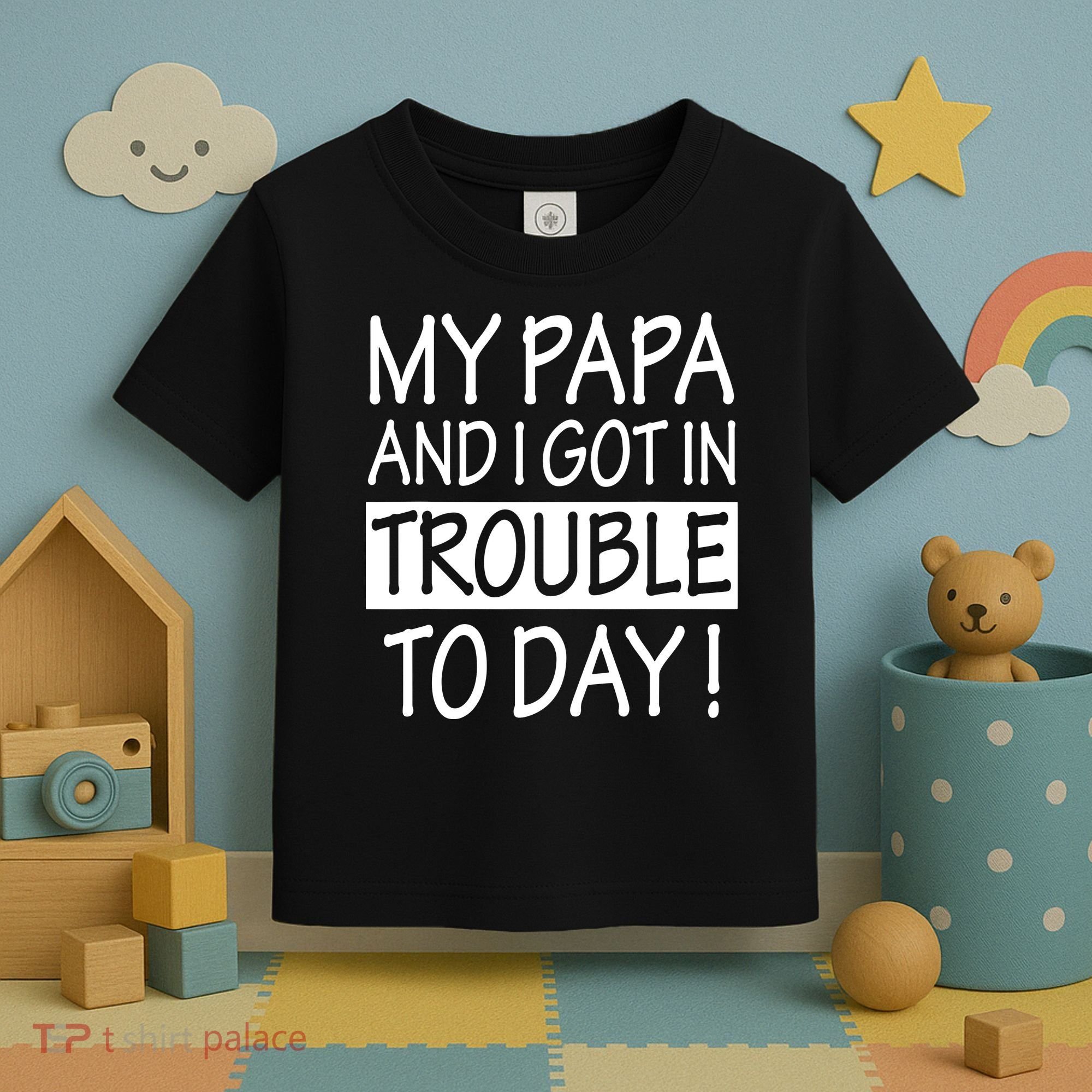 My Papa And I Got In Trouble Today Fathers Day Toddler T-Shirt