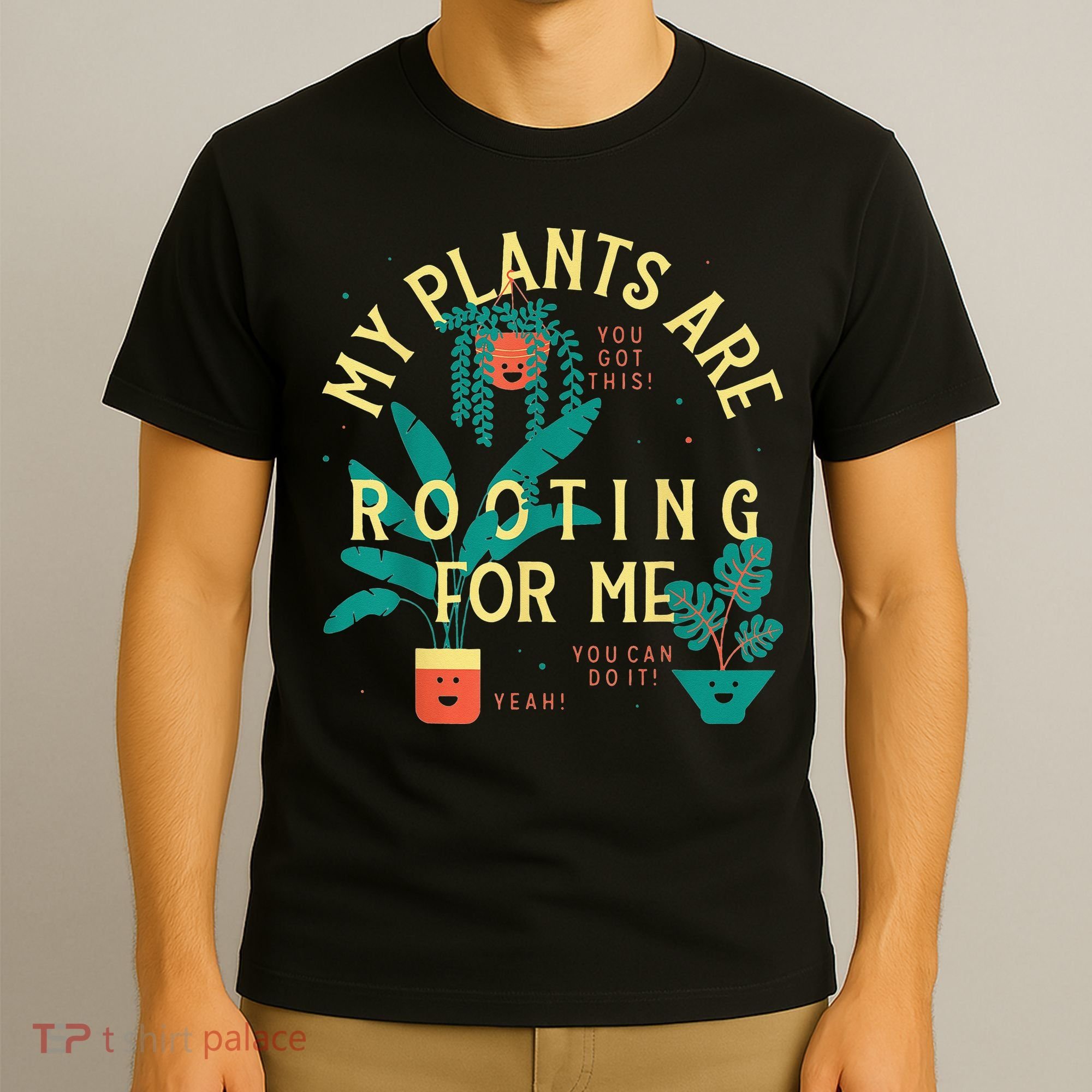 My Plants Are Rooting For Me Plant funny gardening T-Shirt