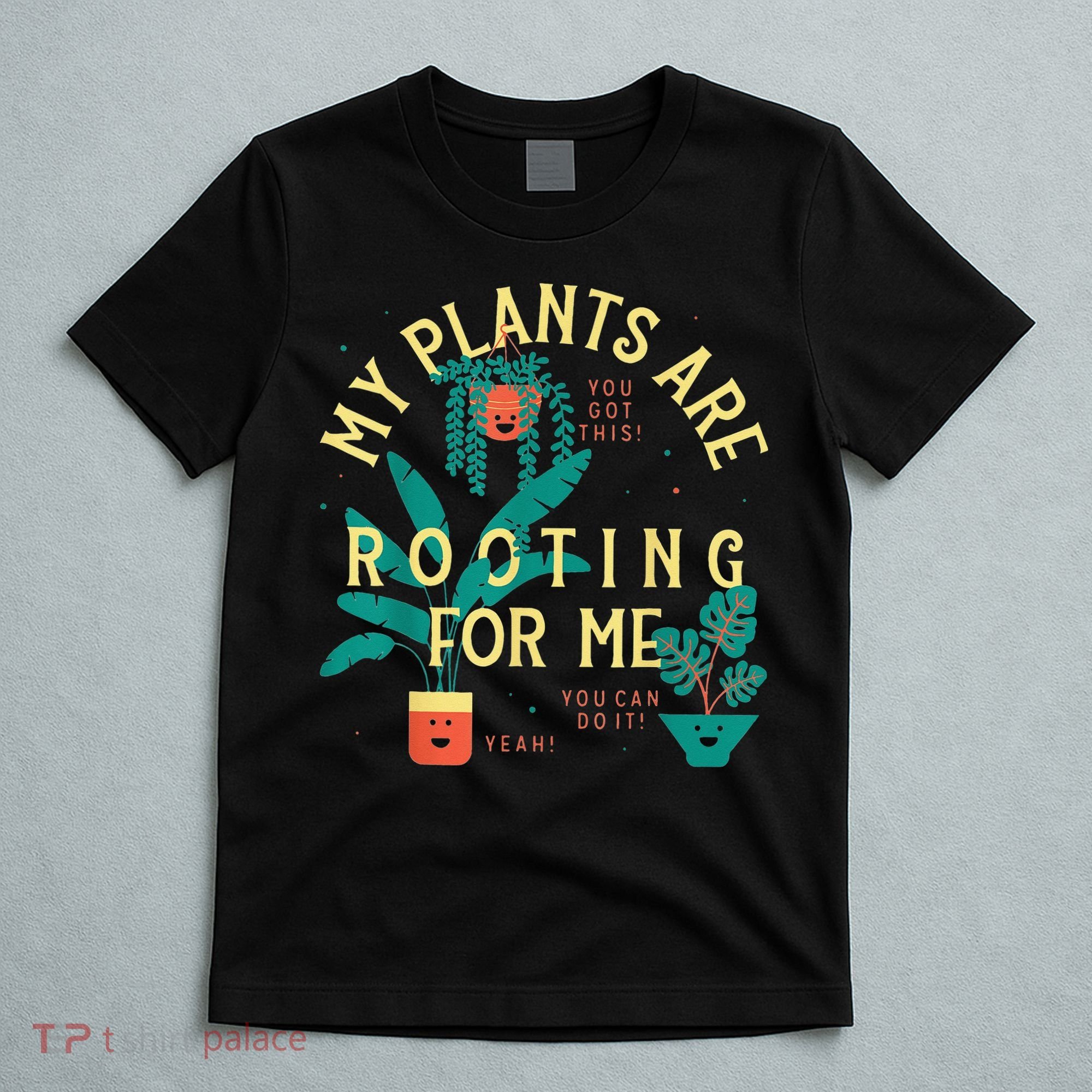 My Plants Are Rooting For Me Plant funny gardening T-Shirt