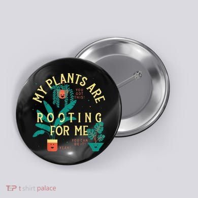 My Plants Are Rooting For Me Plant funny gardening Button
