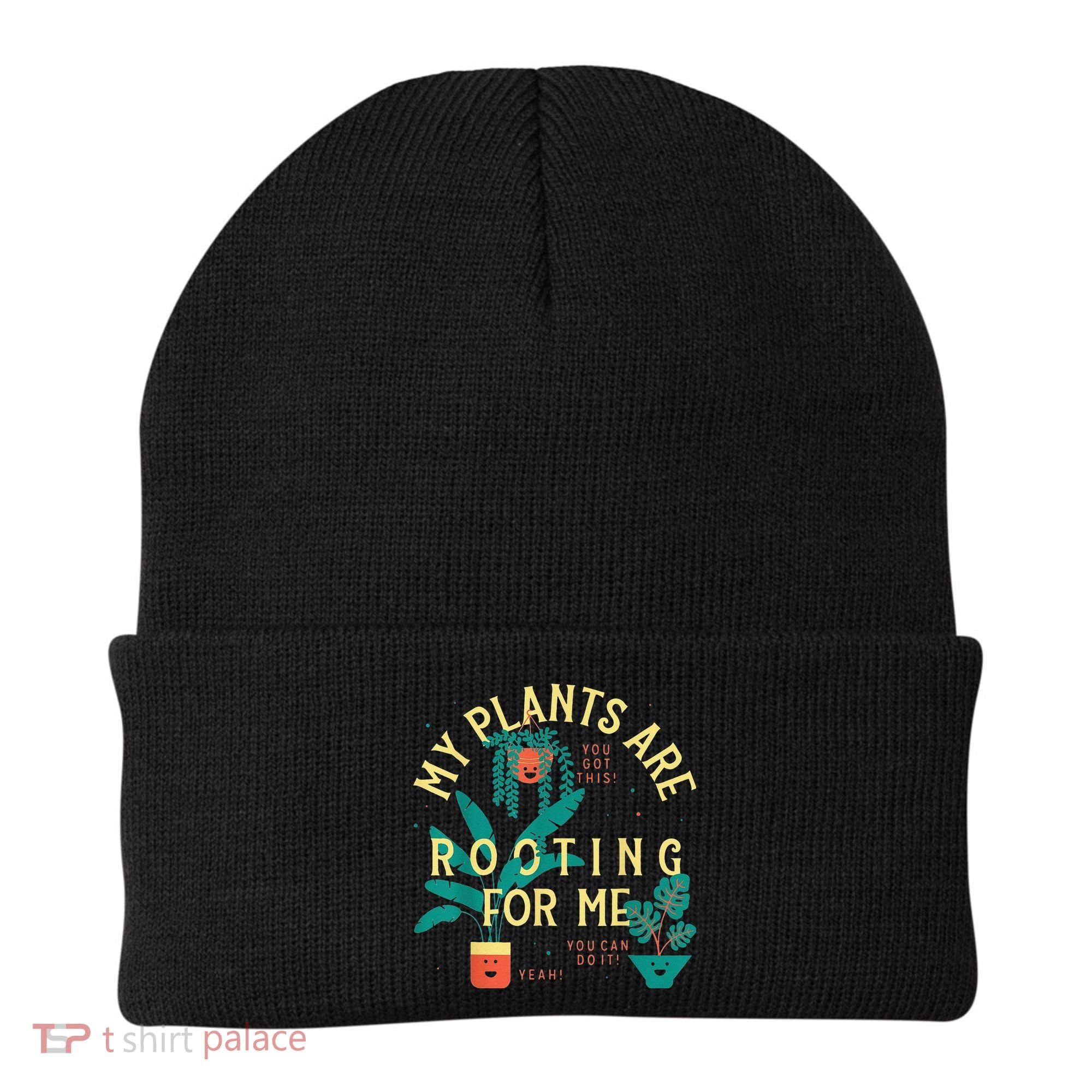 My Plants Are Rooting For Me Plant funny gardening Beanie
