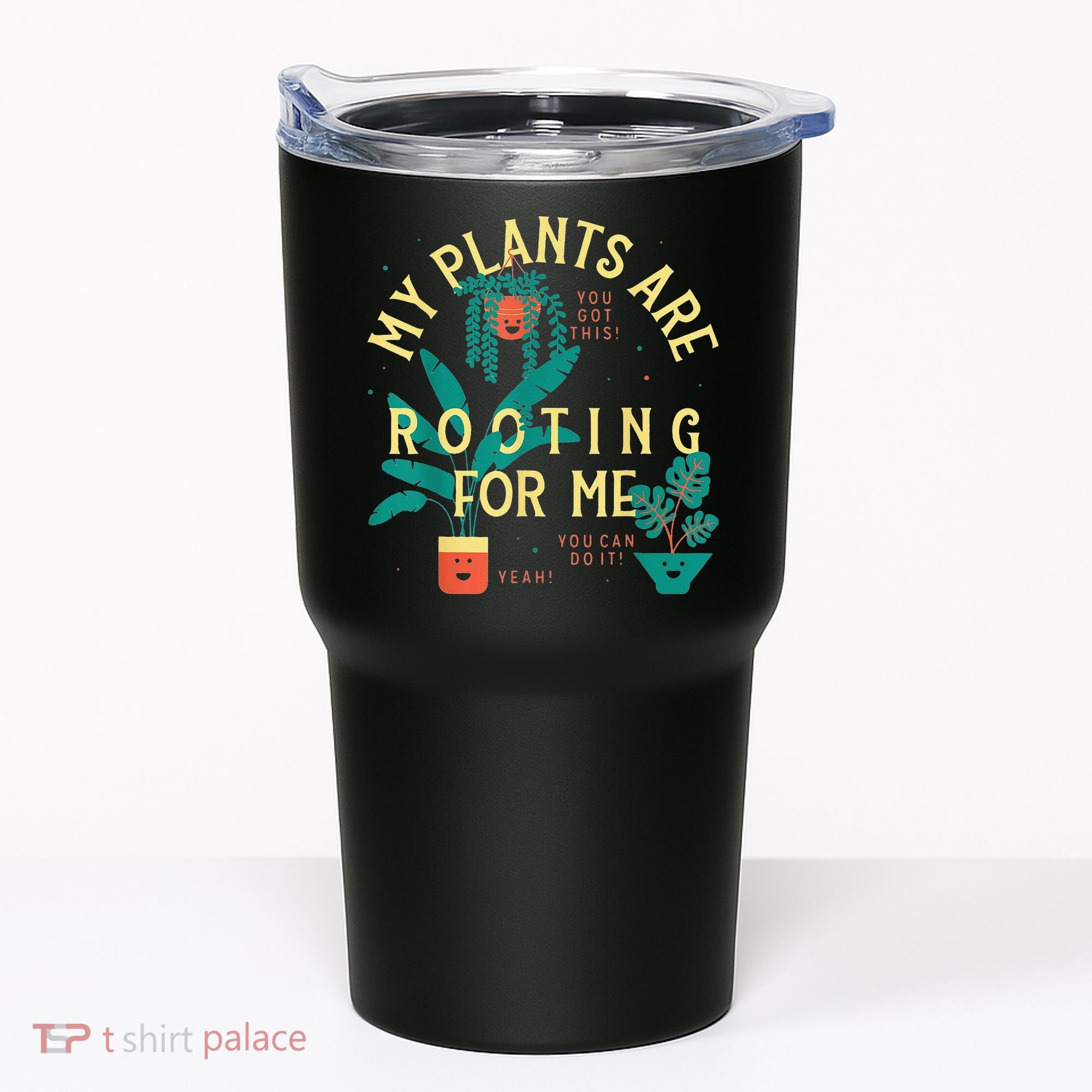 My Plants Are Rooting For Me Plant funny gardening Tumbler