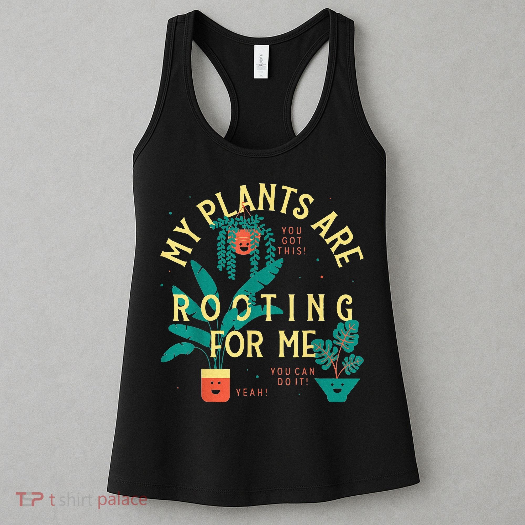 My Plants Are Rooting For Me Plant funny gardening Women's Tank Top