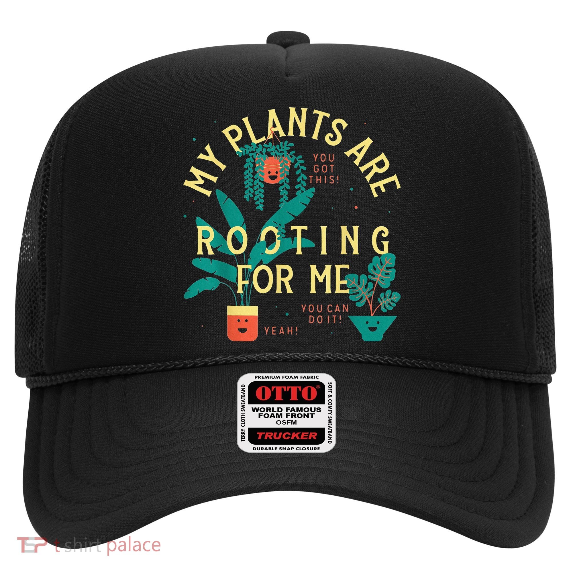 My Plants Are Rooting For Me Plant funny gardening Hat