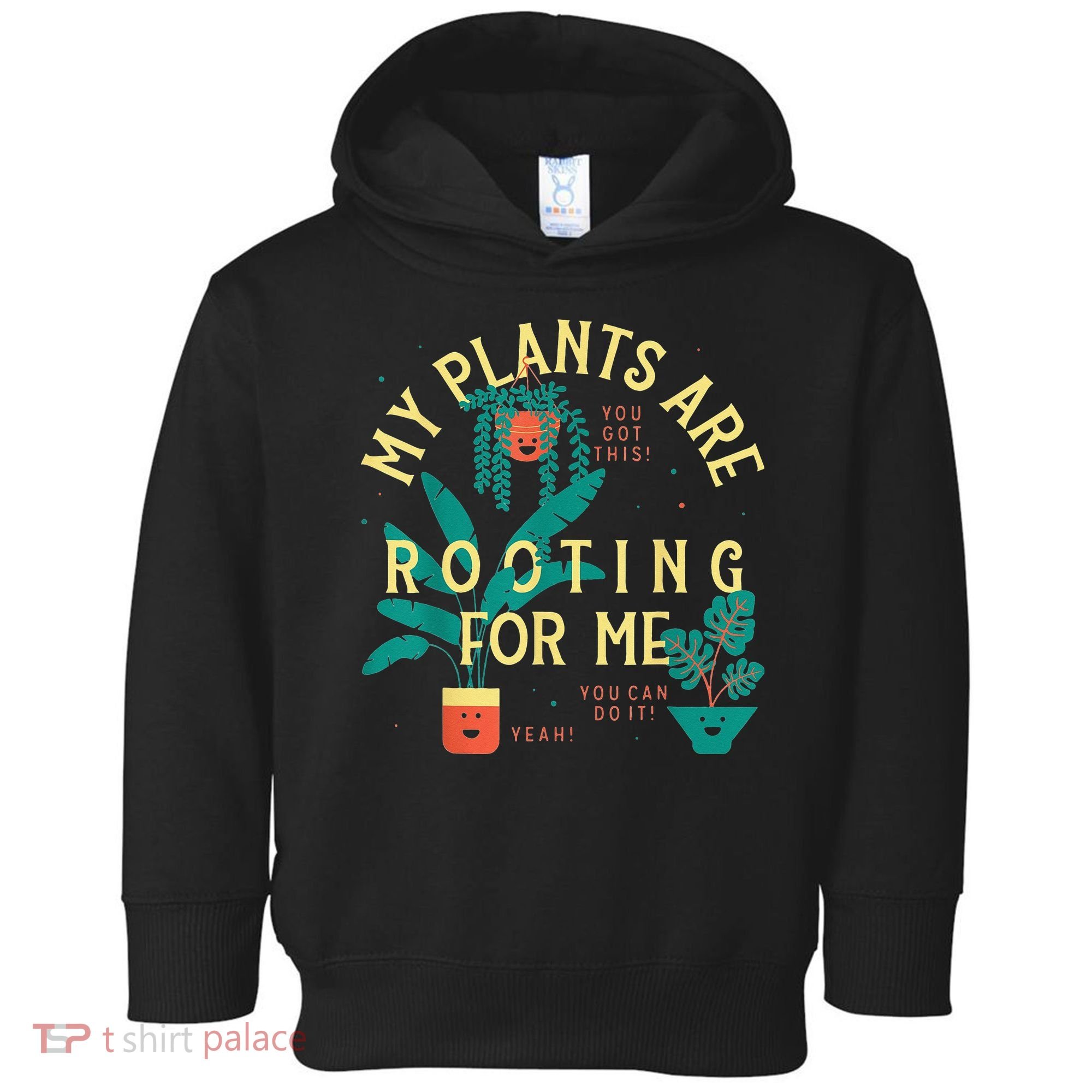 My Plants Are Rooting For Me Plant funny gardening Toddler Hoodie