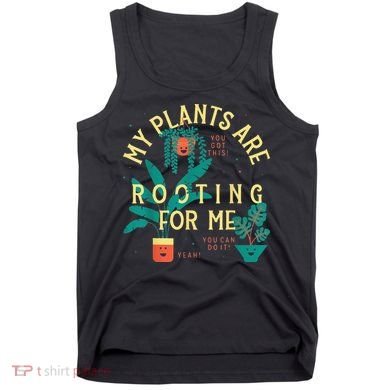 My Plants Are Rooting For Me Plant funny gardening Tank Top