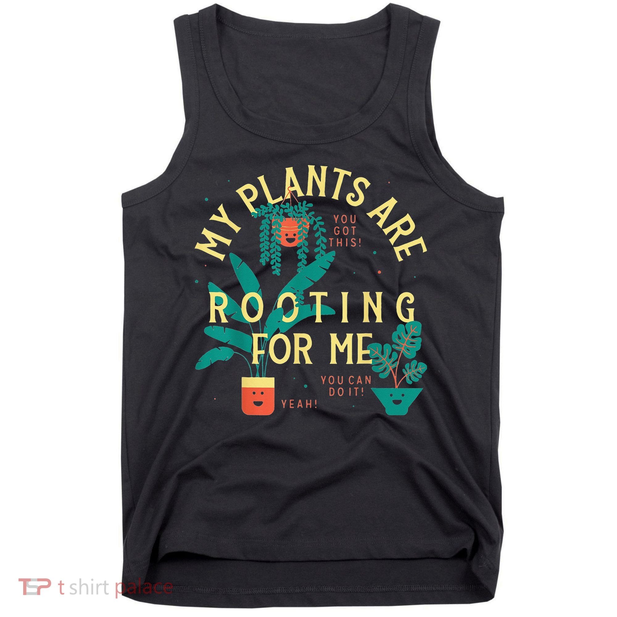 My Plants Are Rooting For Me Plant funny gardening Tank Top