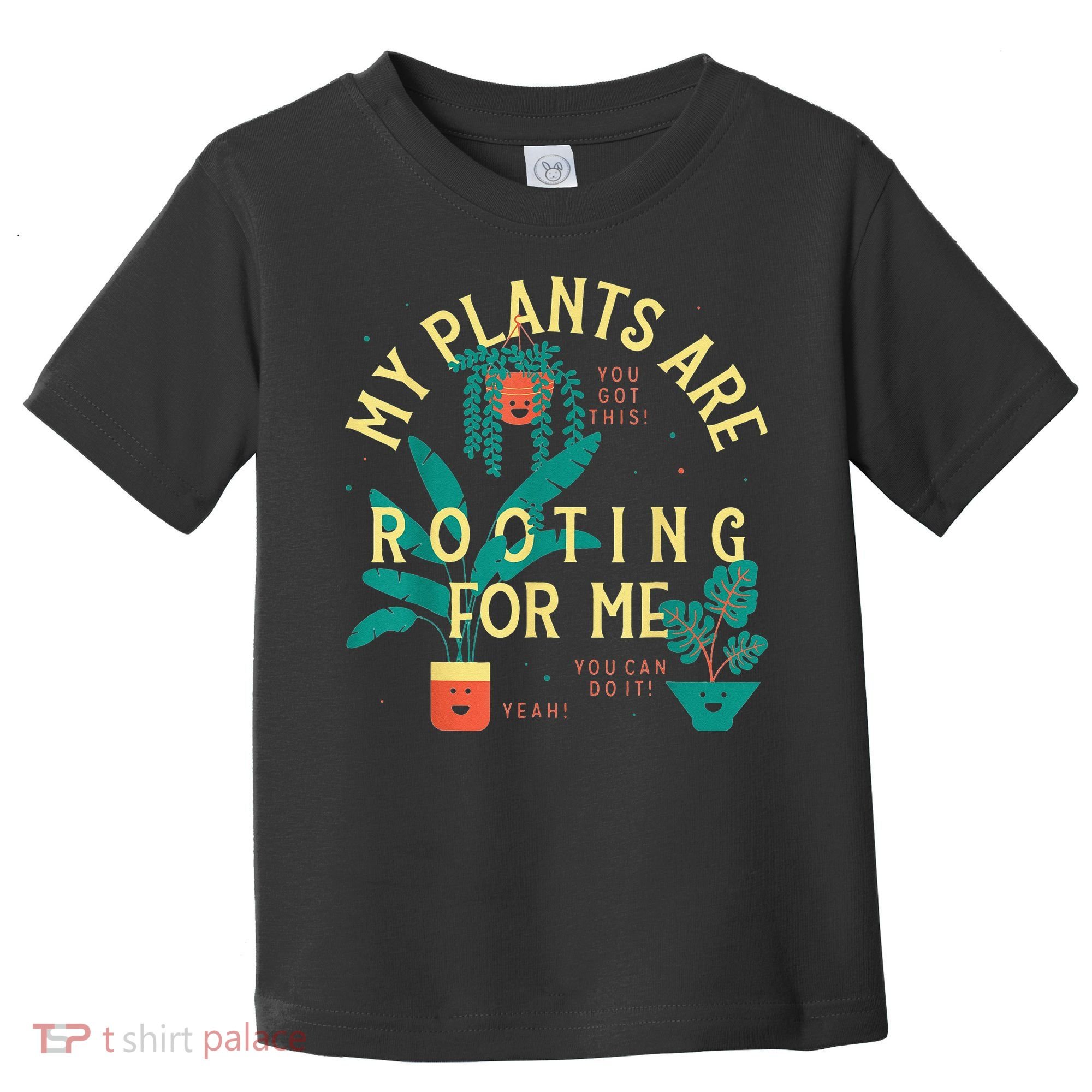 My Plants Are Rooting For Me Plant funny gardening Toddler T-Shirt