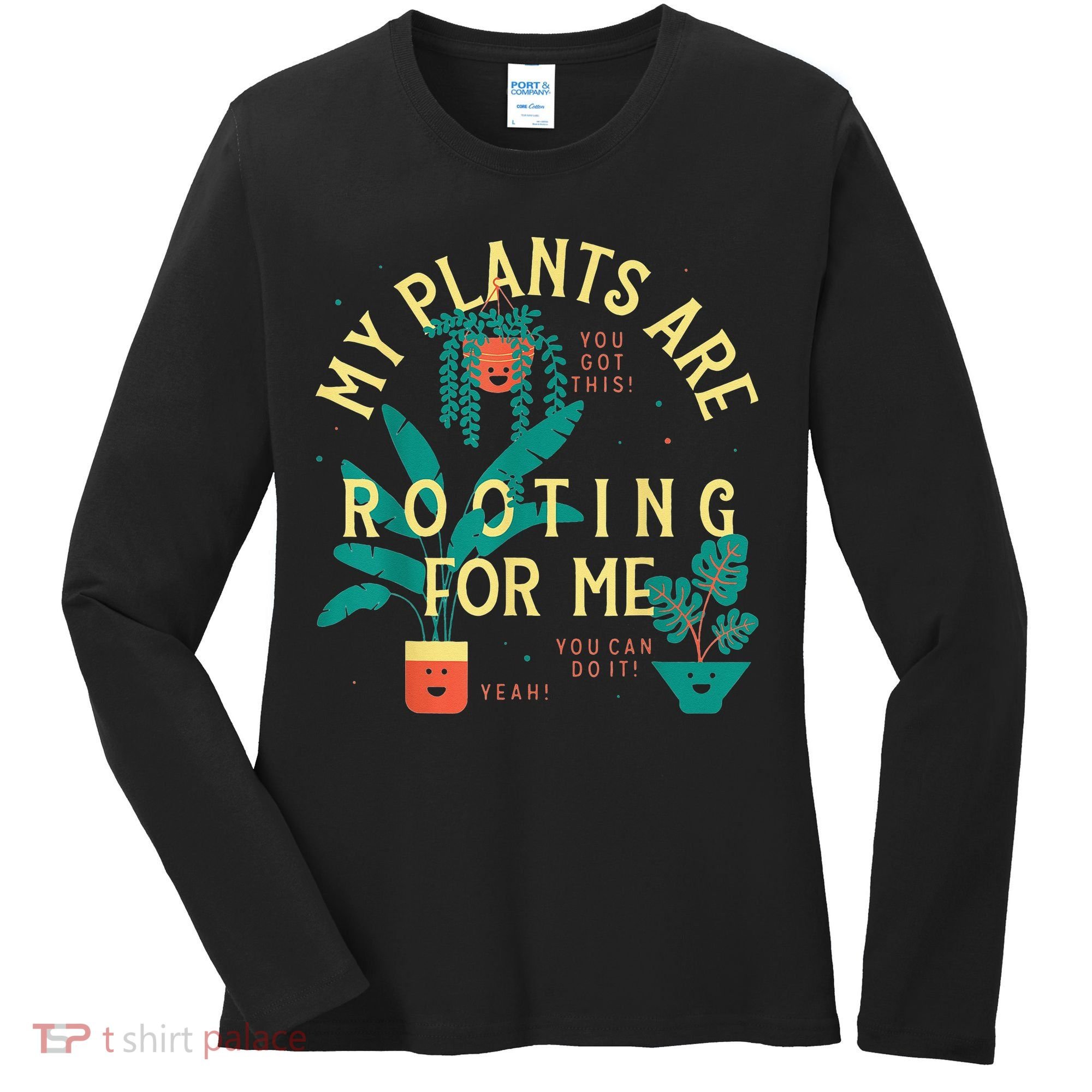 My Plants Are Rooting For Me Plant funny gardening Women's Long Sleeve Shirt