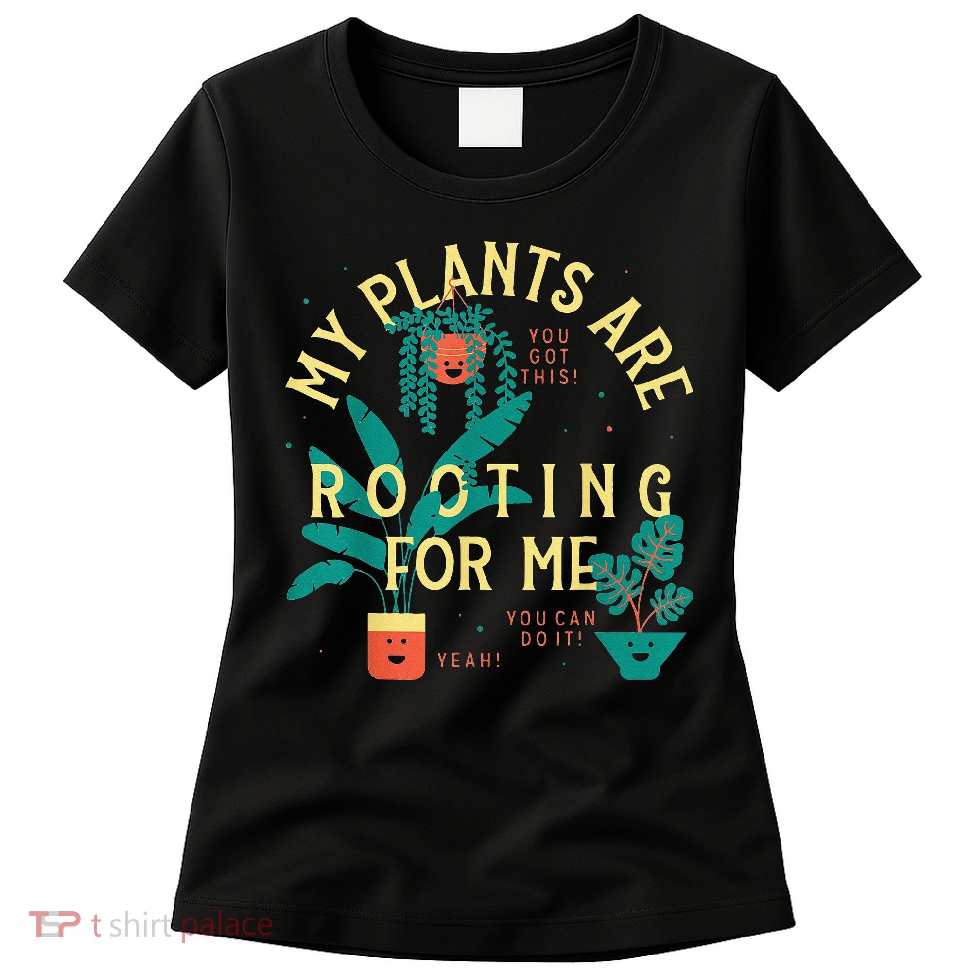 My Plants Are Rooting For Me Plant funny gardening Women's T-Shirt