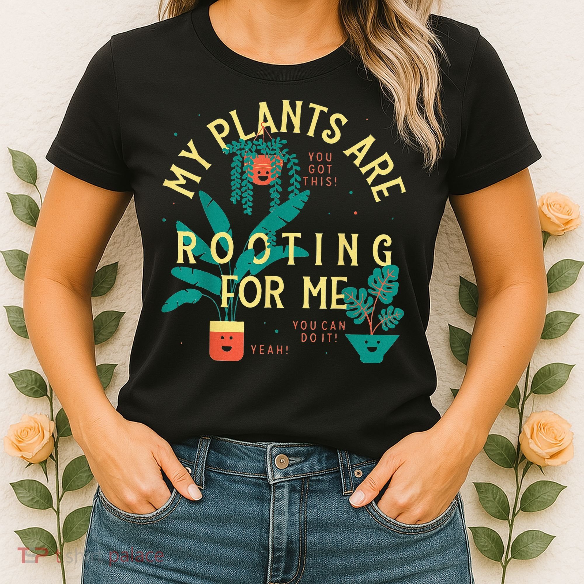 My Plants Are Rooting For Me Plant funny gardening Women's T-Shirt
