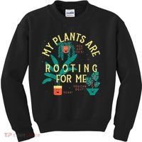 My Plants Are Rooting For Me Plant funny gardening Kids Sweatshirt thumb 0