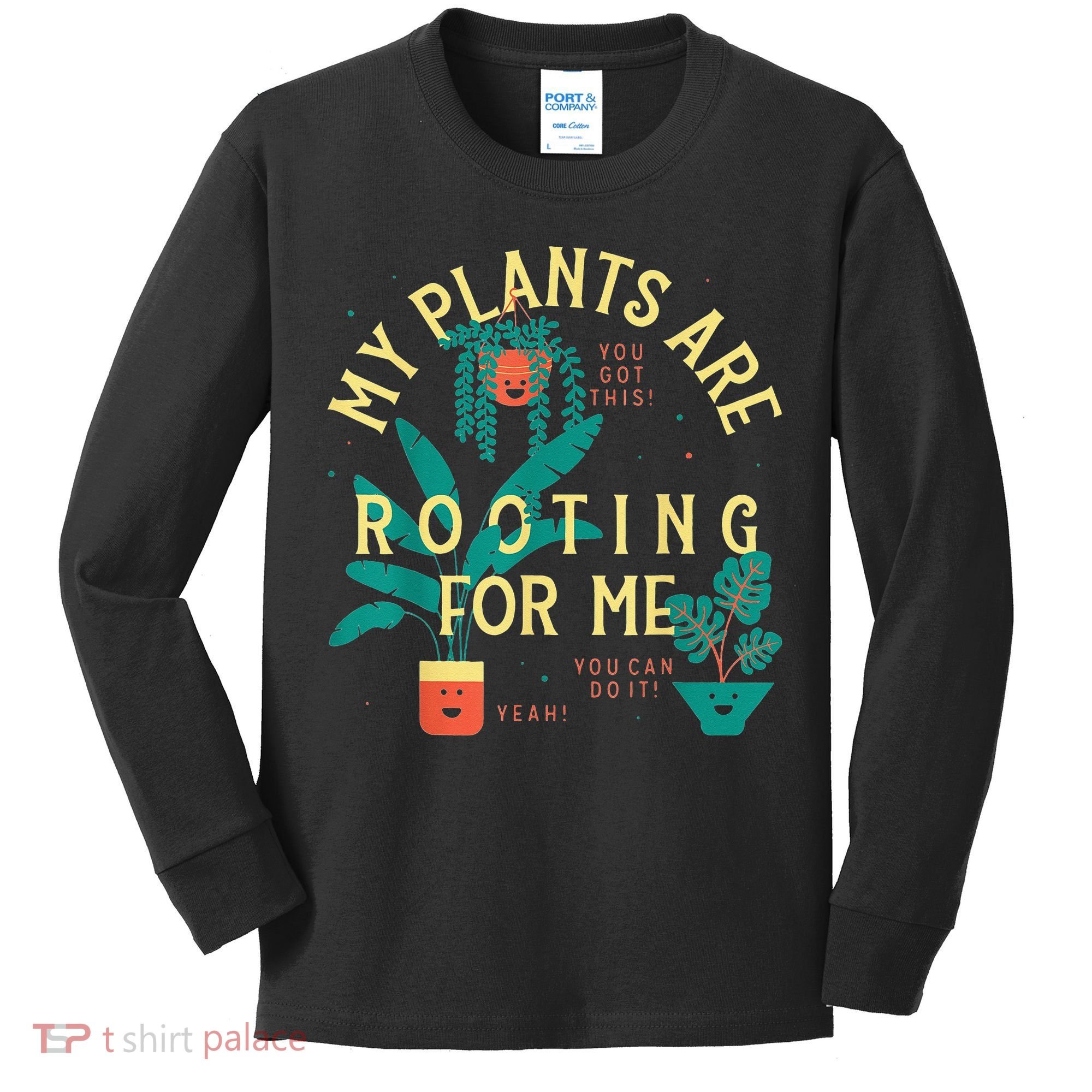 My Plants Are Rooting For Me Plant funny gardening Kids Long Sleeve Shirt