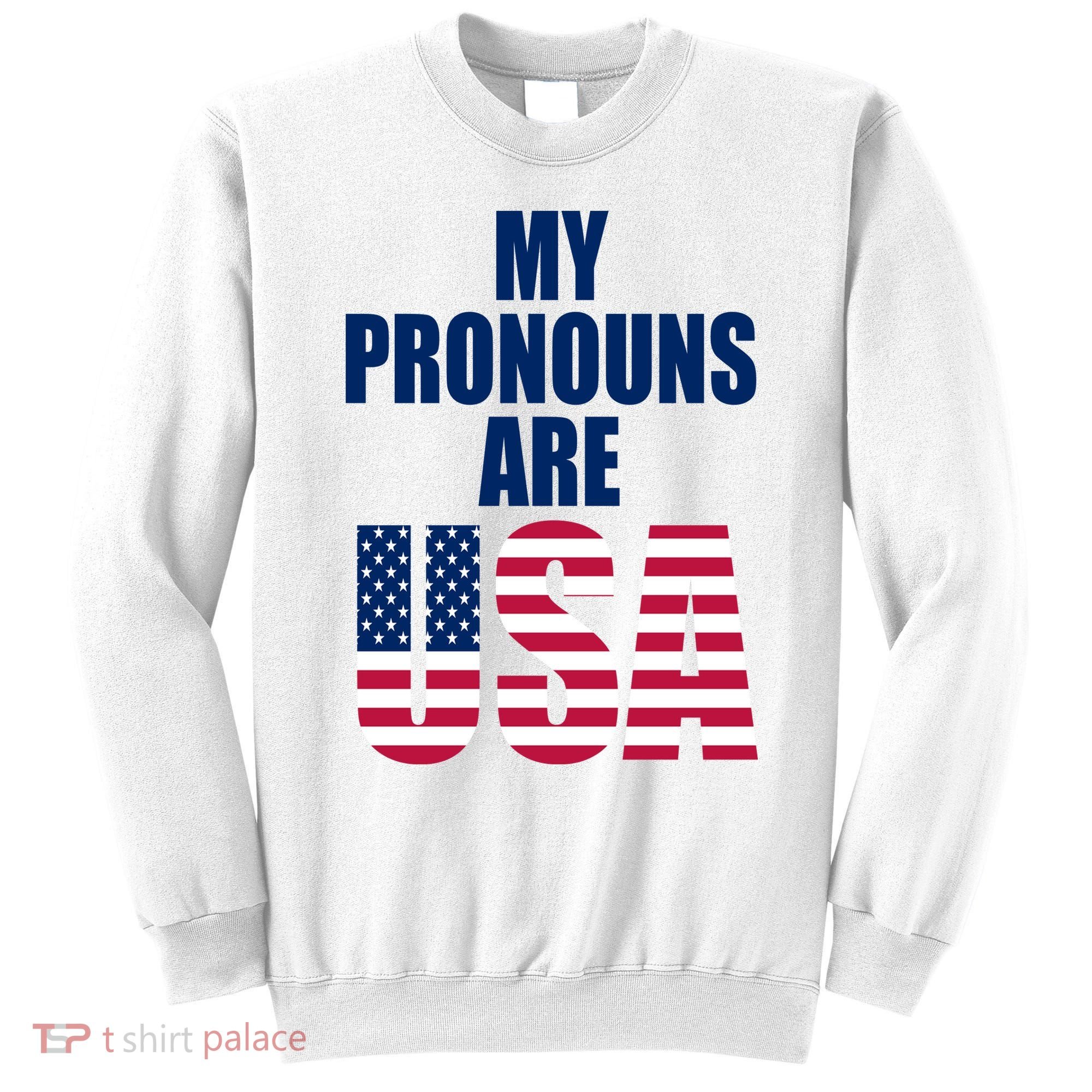 My Pronouns Are USA Patriotic Sweatshirt