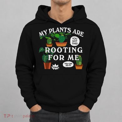My Plants Are Rooting For Me Plant Funny Gardening Gardener Hoodie