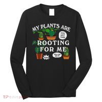 My Plants Are Rooting For Me Plant Funny Gardening Gardener Long Sleeve Shirt thumb 0