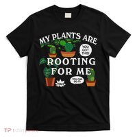 My Plants Are Rooting For Me Plant Funny Gardening Gardener T-Shirt thumb 0