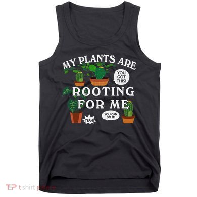 My Plants Are Rooting For Me Plant Funny Gardening Gardener Tank Top