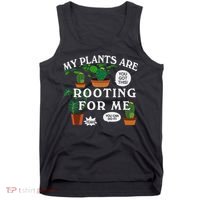 My Plants Are Rooting For Me Plant Funny Gardening Gardener Tank Top thumb 0