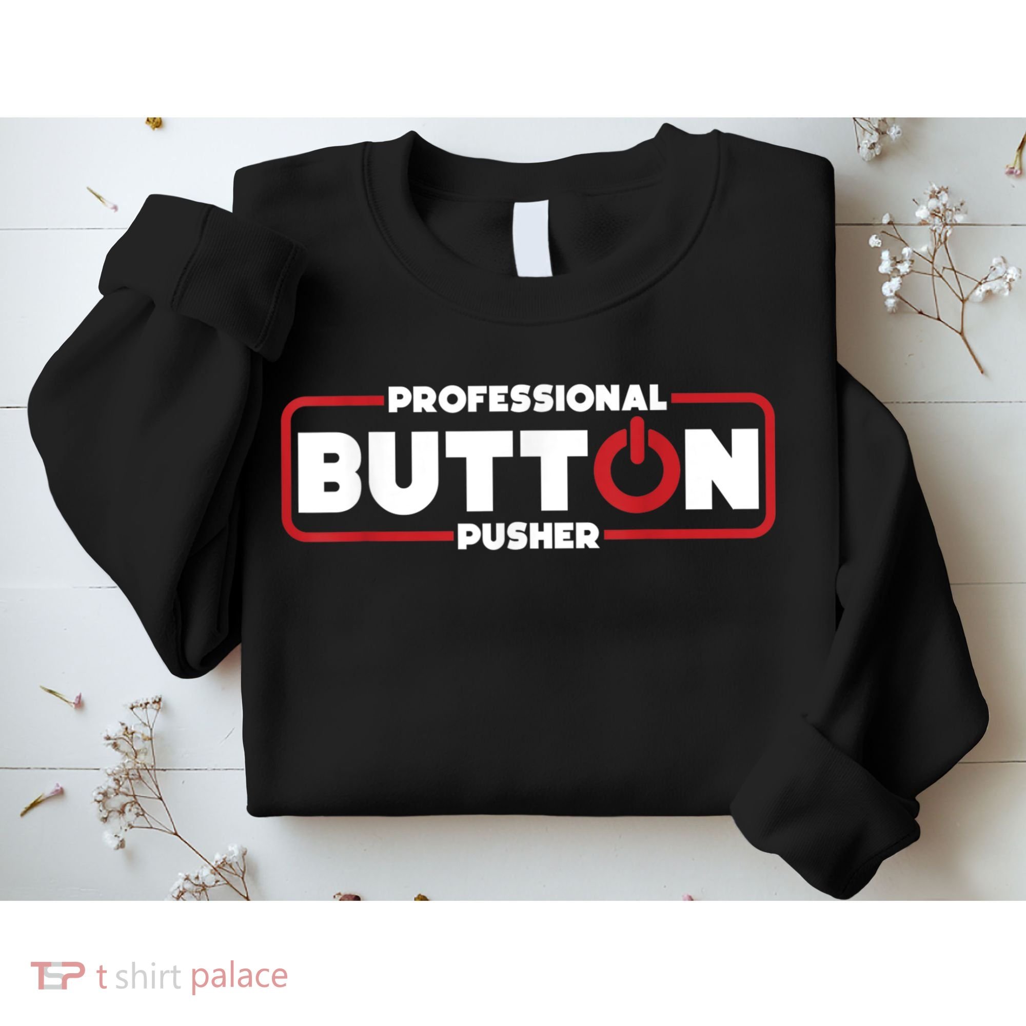 Machinist Professional Button Pusher, Machinist Sweatshirt