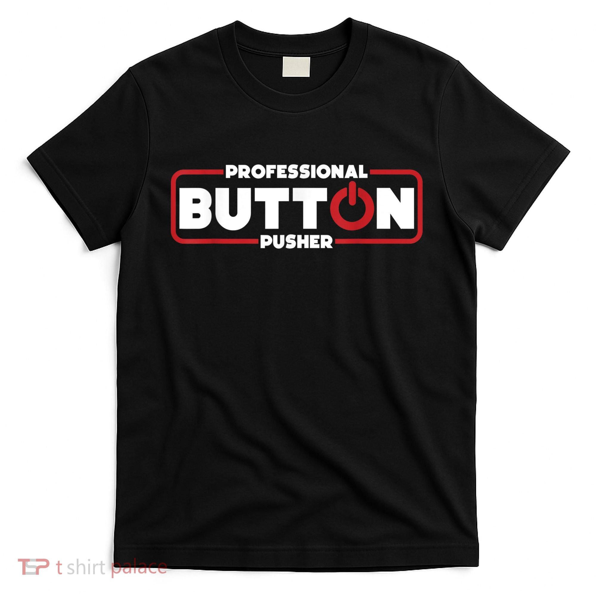 Machinist Professional Button Pusher, Machinist T-Shirt