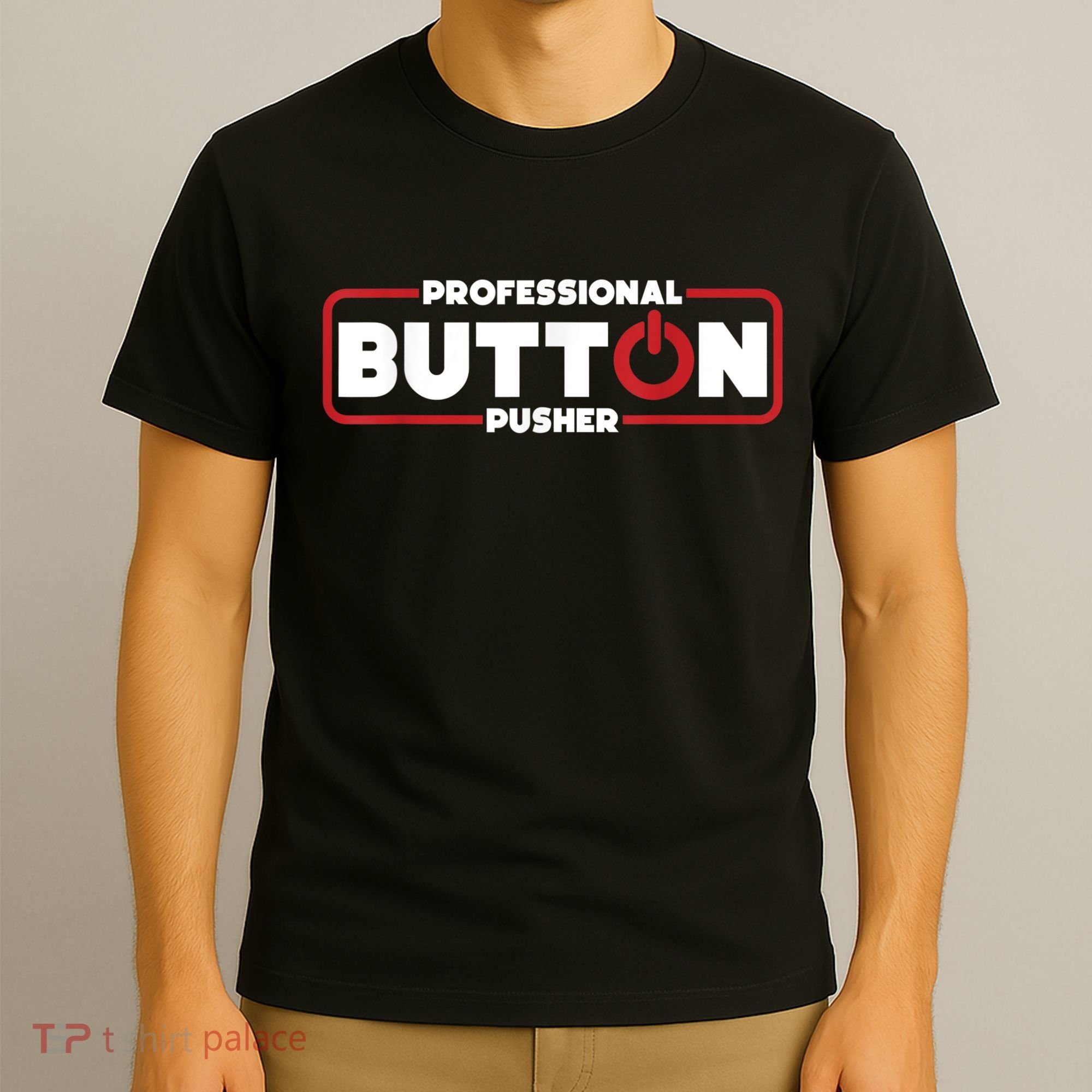 Machinist Professional Button Pusher, Machinist T-Shirt