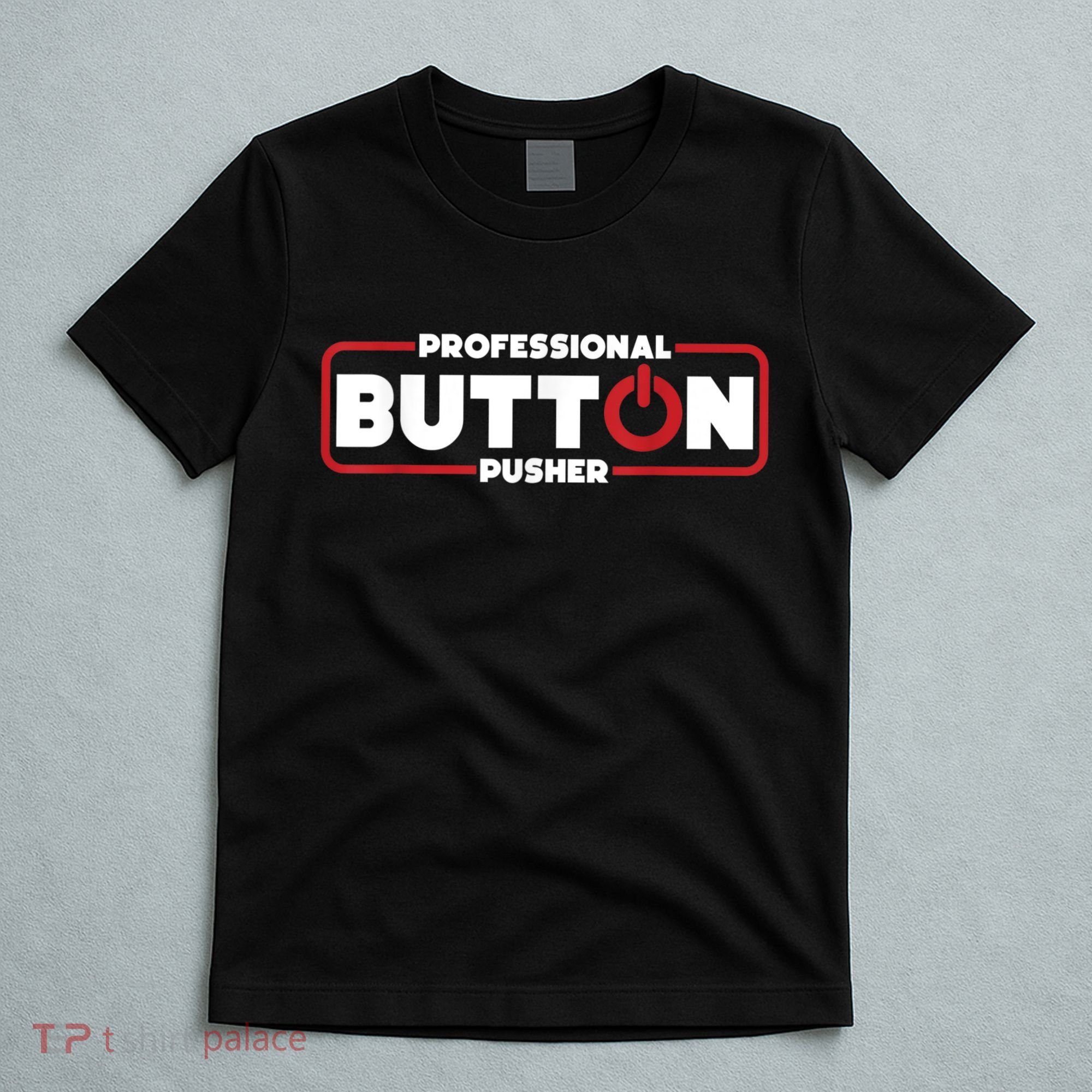 Machinist Professional Button Pusher, Machinist T-Shirt