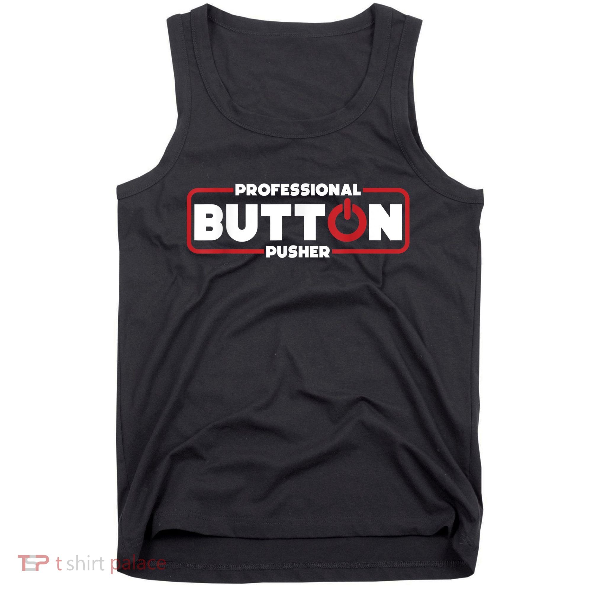 Machinist Professional Button Pusher, Machinist Tank Top
