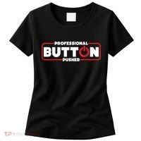Machinist Professional Button Pusher, Machinist Women's T-Shirt thumb 0