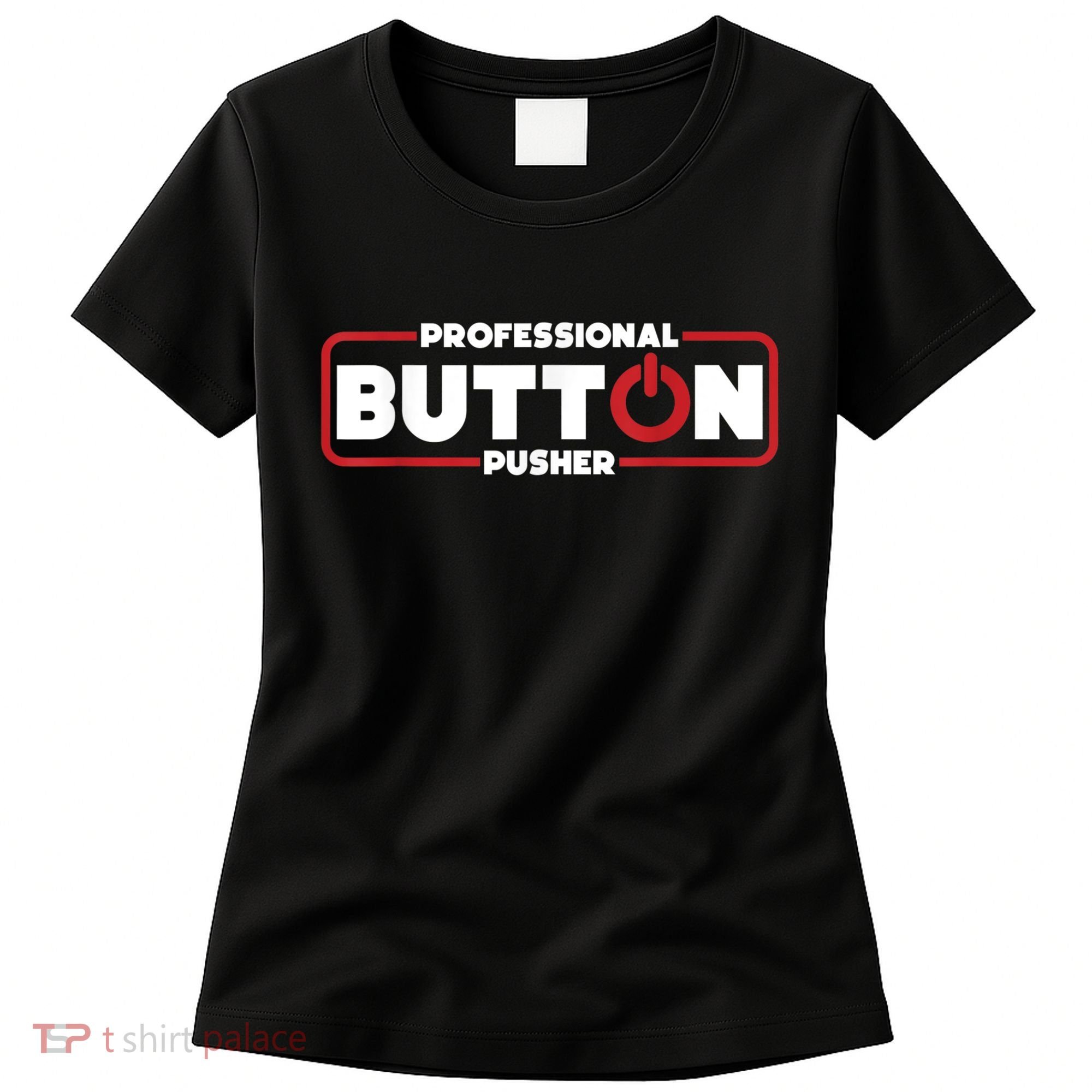 Machinist Professional Button Pusher, Machinist Women's T-Shirt