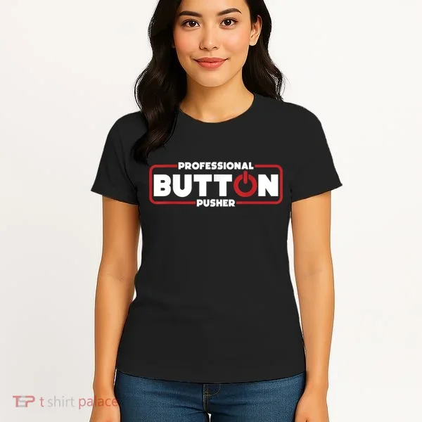 Machinist Professional Button Pusher, Machinist Women's T-Shirt