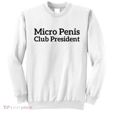 Micro Penis Club President Sweatshirt