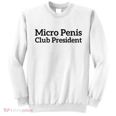 Micro Penis Club President Sweatshirt