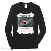 Missing Pet Cool Unique Funny Great White Shark Long Sleeve Shirt thumb 0